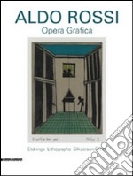 Aldo Rossi. Opera grafica. Etchings litographs silksreen prints. Ediz. illustrata libro