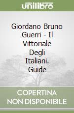 Giordano Bruno Guerri - Il Vittoriale Degli Italiani. Guide libro