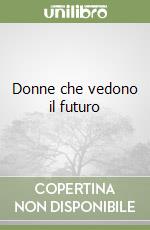 Donne che vedono il futuro libro