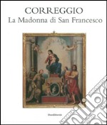 Correggio. La Madonna di san Francesco. Ediz. illustrata