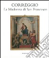 Correggio. La Madonna di san Francesco. Ediz. illustrata libro di Adani G. (cur.)