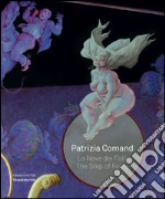 Patrizia Comand. La nave dei folli-The ship of fools. Ediz. bilingue libro