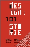 Design: 101 storie Zanotta. Ediz. italiana e inglese libro di Finessi B. (cur.)