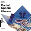 Daniel Spoerri. Eat Art in transformation. Catalogo della mostra (Chiasso, 1 maggio-30 agosto 2015; Modena, 10 ottobre 2015-10 gennaio 2016). Ediz. italiana e ingles libro