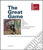 The great game. Iran, India, Pakistan, Afghanistan, Iraq, Central-Asian Republics. Art, artists and culture from the heart of the world. Ediz. italiana, inglese,farsi libro