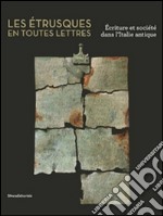 Les étrusques en toutes lettres. Écriture et société dans l'Italie antique libro