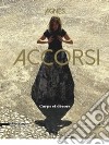 Agnes Accorsi. Corps et décors. Ediz. francese, italiana, inglese e tedesca libro