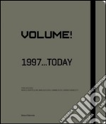 Volume! 1997... today. Catalogo della mostra (Saint-Étienne, 13 giugno 2015-3 gennaio 2016). Ediz. italiana e inglese libro