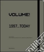 Volume! 1997... today. Catalogo della mostra (Saint-Étienne, 13 giugno 2015-3 gennaio 2016). Ediz. italiana e francese libro