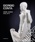 Giorgio Conta. Opere 2000-2015. Ediz. italiana e inglese libro