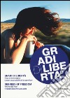 Gradi di libertà. Dove e come nasce la nostra possibilità di essere liberi. Catalogo della mostra (18 settembre-25 novembre). Ediz. italiana e inglese libro