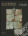 Gli etruschi maestri di scrittura. Società e cultura nell'Italia antica. Ediz. illustrata libro