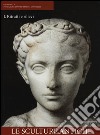 Opere dalla Fondazione Dino ed Ernesta Santarelli. Ediz. illustrata. Vol. 1: Le sculture antiche. Ritratti e rilievi libro