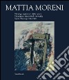 Mattia Moreni. Catalogo ragionato delle opere. Dipinti 1934-1999. Ediz. italiana e inglese libro