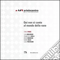 Arte in centro 2015. mete contemporanee. Gina Pane. Qui non si canta al mondo delle rane. Ediz. italiana e inglese
