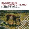 Divisionismo tra Torino e Milano. Da Segantini a Balla. Ediz. illustrata libro