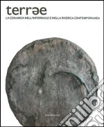 Terrae. La ceramica nell'informale e nella ricerca contemporanea. Ediz. illustrata libro