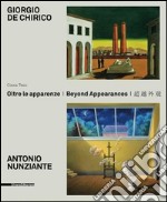 Giorgio De Chirico, Antonio Nunziante. Oltre le apparenze. Ediz. italiana, inglese e cinese libro