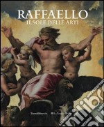 Raffaello. Il sole delle arti. Ediz. illustrata