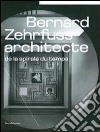 Bernard Zehrfyss. Architecte de la spirale du temps. Ediz. illustrata libro