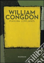 William Congdon. Pianura. Ediz. italiana e inglese libro