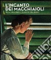 L'incanto dei macchiaioli. La collezione Giacomo e Ida Jucker. Catalogo della mostra (Milano, 13 novembre 2015-29 febbraio 2016). Ediz. illustrata libro