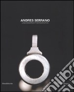 Andres Serrano. Uncensored photograps. Ediz. illustrata