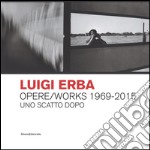 Luigi Erba. Opere/Works 1969-2015. Uno scatto dopo. Ediz. bilingue