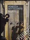 Venezia Settecento. Studi in memoria di Alessandro Bettagno. Ediz. illustrata libro