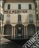 Meg Webster. Opere-Works 1982-2015. Ediz. bilingue libro