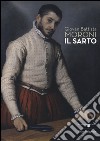 Giovan Battista Moroni. Il sarto. Catalogo della mostra (Bergamo, 4 dicembre 2015-28 febbraio 2016). Ediz. illustrata libro