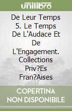 De Leur Temps 5. Le Temps De L'Audace Et De L'Engagement. Collections Priv?Es Fran?Aises libro