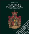 Collezione Doria Pamphilj. Catalogo generale dei dipinti. Ediz. illustrata libro