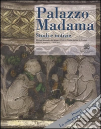 Palazzo Madama. Studi e notizie. Rivista annuale del Museo Civico d'Arte Antica di Torino (2014-2015). Vol. 3