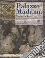 Palazzo Madama. Studi e notizie. Rivista annuale del Museo Civico d'Arte Antica di Torino (2014-2015). Vol. 3 libro