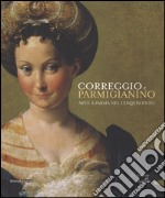 Correggio e Parmigianino. Arte a Parma nel Cinquecento. Catalogo della mostra (Roma, 12 marzo-26 giugno 2016). Ediz. illustrata libro