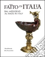 Fatto in Italia dal Medioevo al made in Italy. Ediz. illustrata libro