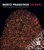 Mario Prassinos. 100 ans! Portraits et paysages dans les collections provençales. Catalogo della mostra (St. Rémy de Provence, 12 giugno-18 settembre 2016). Ediz. illustrata libro