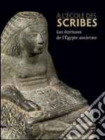 À l'école des scribes. Les écritures de l'Égypte ancienne libro