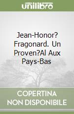 Jean-Honor? Fragonard. Un Proven?Al Aux Pays-Bas libro