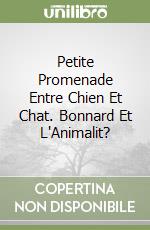 Petite Promenade Entre Chien Et Chat. Bonnard Et L'Animalit? libro