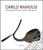 Carlo Ramous. Storia di una collezione. Ediz. italiana e inglese libro