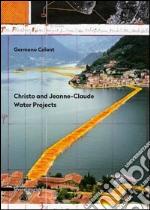 Christo and Jeanne-Claude. Water projects. Ediz. italiana libro