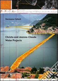 Christo and Jeanne-Claude. Water projects. Ediz. illustrata