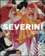 Severini. L'emozione e la regola. Ediz. illustrata libro