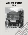 Walker Evans. Italia. Ediz. illustrata libro di Gasparini L. (cur.)