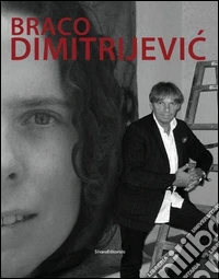 Braco Dimitrijevic. Ediz. illustrata