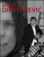 Braco Dimitrijevic. Ediz. illustrata