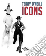 Terry O'Neill. Icons. Ediz. italiana, inglese e francese libro