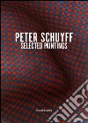 Peter Schuyff. Selected paintings. Ediz. italiana e inglese libro